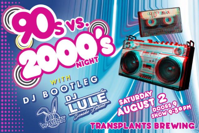 90's VS 2000's Night with DJ Bootleg and DJ Lulé