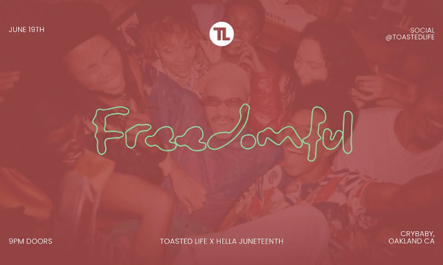 Freedomful: Official Hella Juneteenth After Party Powered by Toasted Life