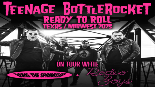 Teenage Bottlerocket + Boris The Sprinkler + Rodeo Boys