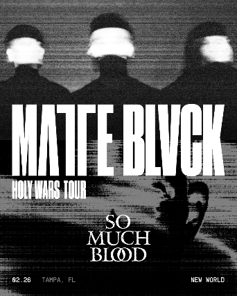 Matte Blvck, So Much Blood, and More in Tampa