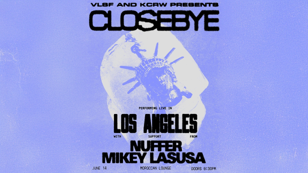 VLSF + KCRW Presents: Closebye w/ NUFFER & Mikey LaSusa