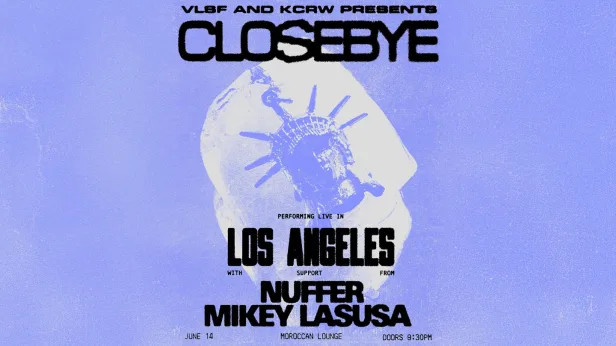VLSF + KCRW Presents: Closebye w/ NUFFER & Mikey LaSusa