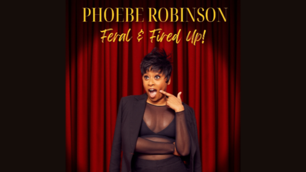 Phoebe Robinson: Feral & Fired Up!