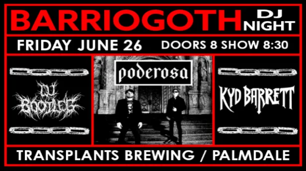 BARRIOGOTH DJ NIGHT WITH DJ BOOTLEG / PODEROSA / KYD BARRETT