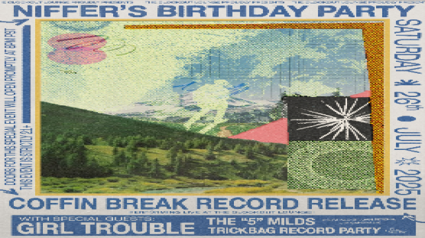 Niffer's Birthday Party + Coffin Break Record Release Party feat. Coffin Break, Girl Trouble, The "5" Milds (Kurt Bloch, Dan Peters, Jim Sangster), DJ sets by Trickbag Record Party