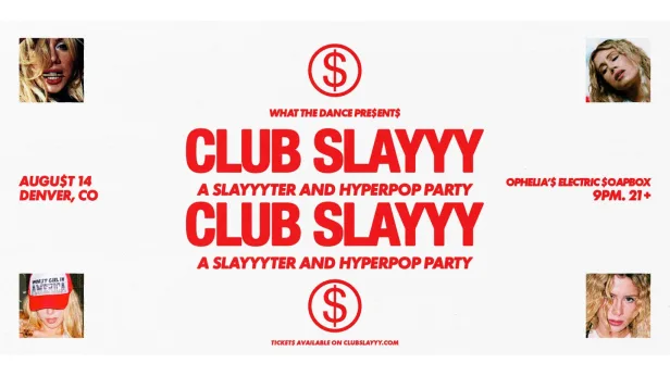 CLUB SLAYYY: SLAYYYTER + HYPERPOP NIGHT