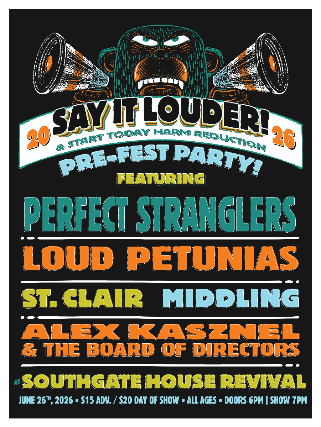 Say It Louder! Pre-Fest Party w/Perfect Stranglers, Loud Petunias, St. Clair, Middling, Alex K & BOD
