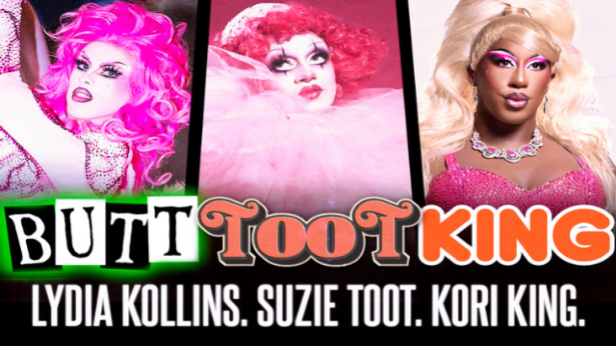 BUTT TOOT KING ft. Lydia Kollins, Suzie Toot, & Kori King