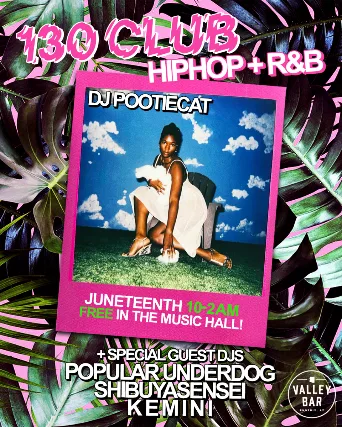 130 CLUB: HIP HOP + R&B w/ DJ POOTIECAT - JUNETEENTH