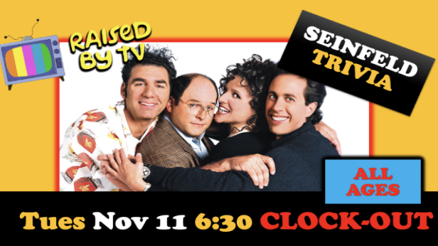 Raised By TV Events Presents: all ages Seinfeld Trivia Night