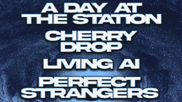 A Day At The Station, Cherry Drop, Living AI, Perfect Strangers