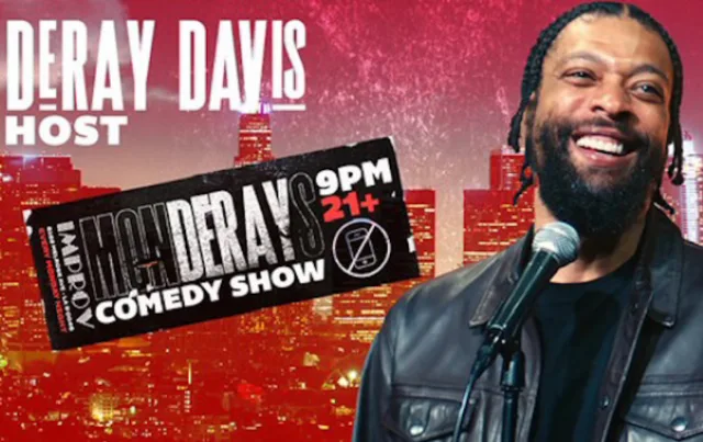 Improv Presents: MONDERAYS with Deray Davis, Gary G Thang Johnson, Bree Webber, King Kedar, Kendal Neal, Red Grant & more TBA!