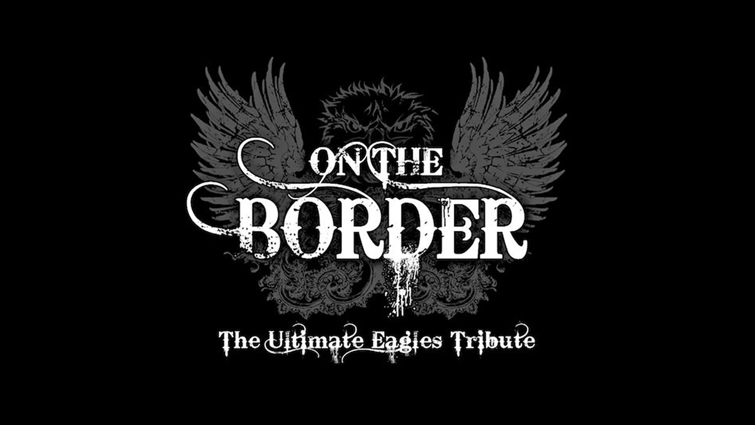 An Evening With On the Border: The Ultimate Eagles Tribute
