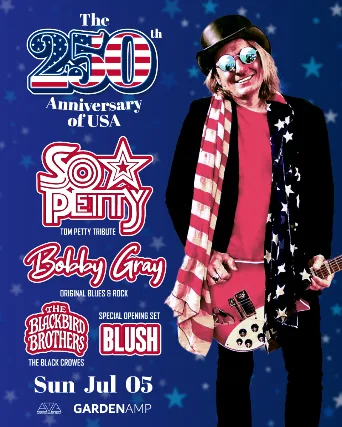 Tom Petty, The Black Crowes Tribute + Bobby Gray & Blush - 250th of USA