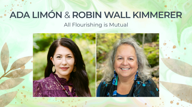 Ada Limón & Robin Wall Kimmerer - All Flourishing is Mutual
