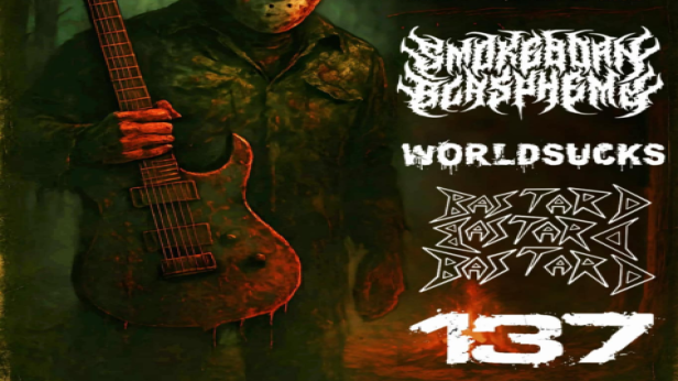 Smokeborn Blasphemy / WORLDSUCKS / BastardBastardBastard / 137
