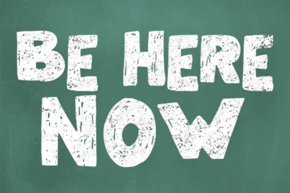 Be Here Now