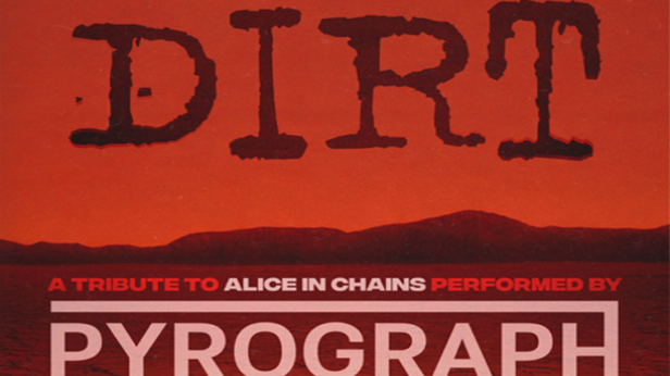 Alice in Chains - DIRT - Performed Live By Pyrograph