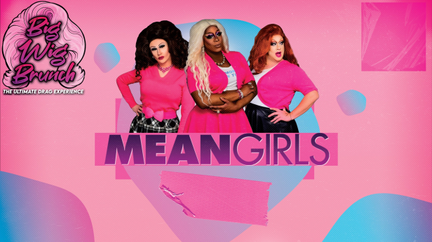 Big Wig Mean Girls Brunch: The Ultimate Drag Experience