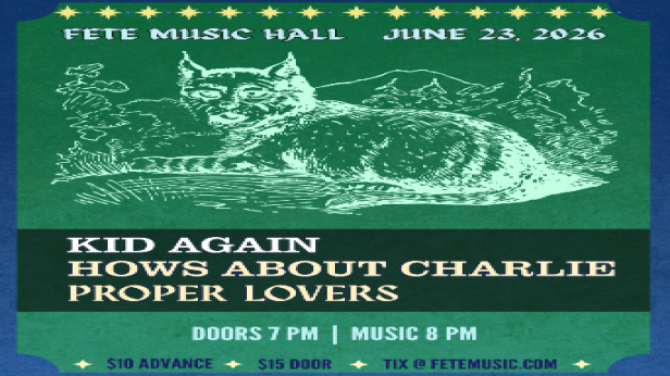 Kid Again, How's About Charlie, & The Proper Lovers