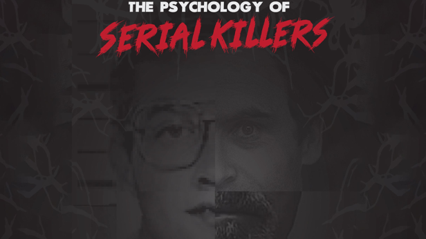The Psychology of Serial Killers