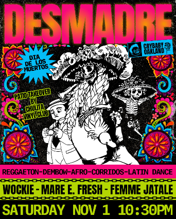 DESMADRE: Dia De Los Muertos Edition w/ Wockie + Mare E. Fresh + Femme Jatale & PATIO TAKEOVER by Chulita Vinyl Club