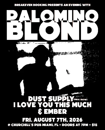 Palomino Blond, Dust Supply, I Love You This Much, and Ember in Miami