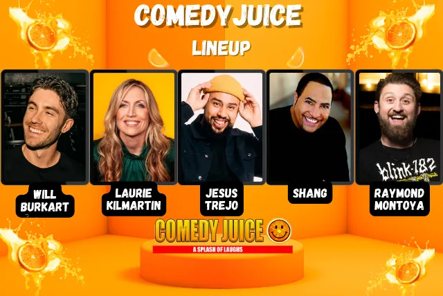 Comedy Juice Featuring: Will Burkart, Laurie Kilmartin, Jesus Trejo, Shang, and more!
