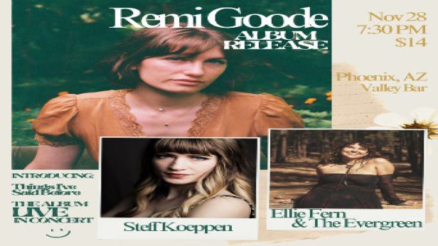 REMI GOODE ALBUM RELEASE SHOW WITH ELLIE FERN & THE EVERGREEN AND STEFF KOEPPEN