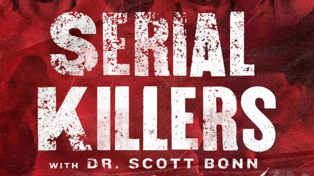 Serial Killers with Dr. Scott Bonn