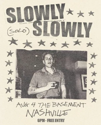 FREE SHOW! Slowly Slowly (Solo)