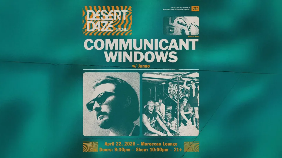 Desert Daze Presents: Communicant + Windows