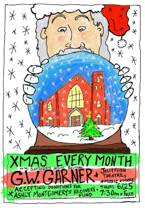 XMAS EVERY MONTH w/ GW Garner, Jellyfish Theater