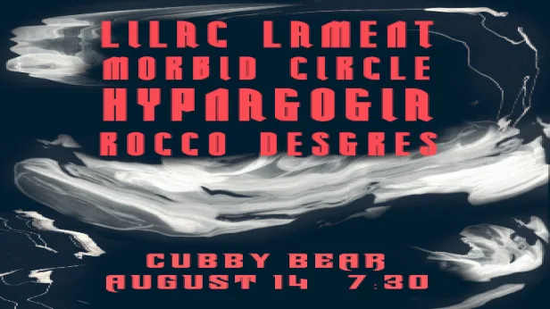 Lilac Lament w/ Morbid Circle, Hypnagogia, Rocco Desgres