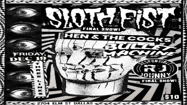 Sloth Fist, Hen & The Cocks, Bullet Machine, Responsible Johnny