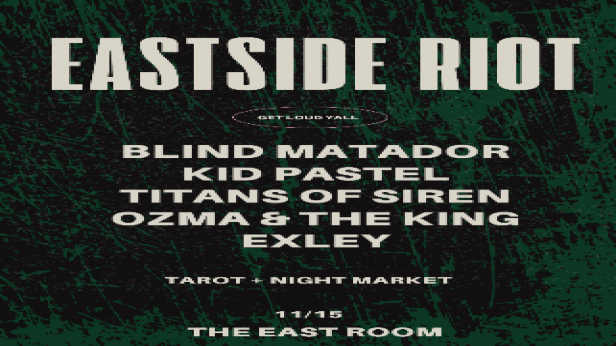 Eastside Riot feat: Blind Matador / Kid Pastel / Titans Of Siren / Ozma & The King / Exley