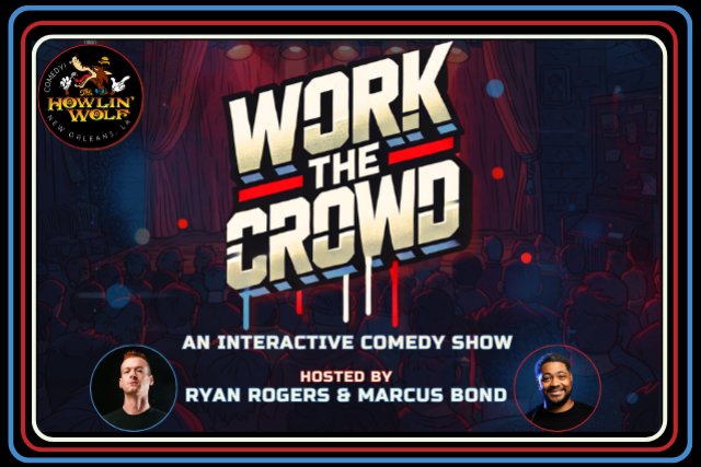 Work The Crowd: A Interactive Comedy Show Hosted By Ryan Rogers and Marcus Bond