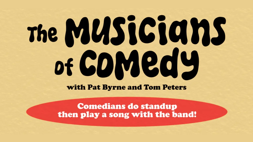 The Musicians of Comedy with Pat Byrne and Tom Peters