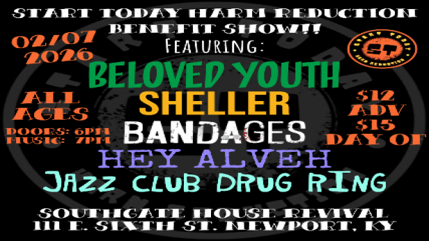 Start Today Harm Reduction Benefit Show Ft. Beloved Youth, Sheller, Bandages, Hey Alveh, Jazz Club Drug Ring