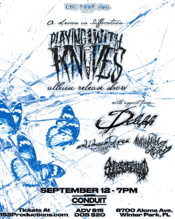 152 Productions Presents: Playing With Knives (Album Release), Delilah, AndIDreamtOfYou, Andwhentheskywasopened, and Self Inflicted Wound