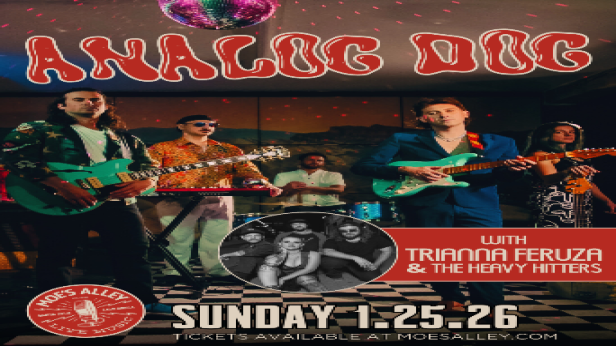 Moe's Alley Presents: Analog Dog w/ Trianna Feruza & The Heavy Hitters