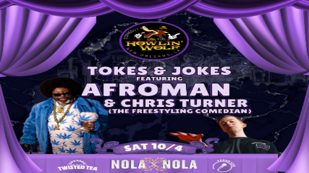 Tokes and Jokes feat. Afroman and Chris Turner presented by NOLAxNOLA and Twisted Tea