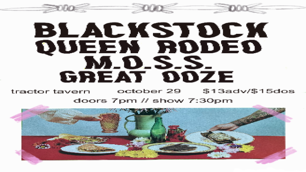 BLACKSTOCK, Queen Rodeo, M.O.S.S., Great Ooze