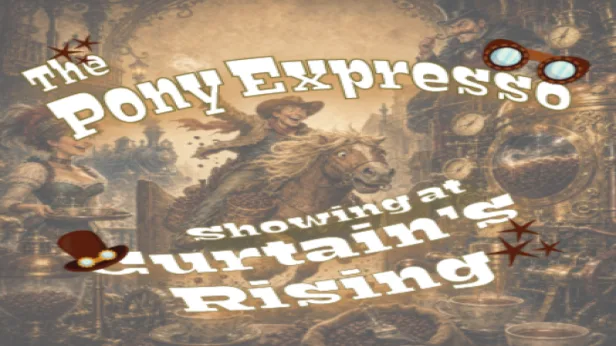 Curtains Rising: The Pony Expresso