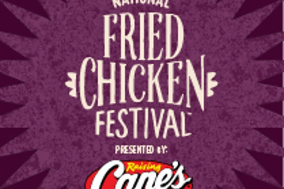 THE NATIONAL FRIED CHICKEN FESTIVAL PRESENTED BY RAISING CANE’S