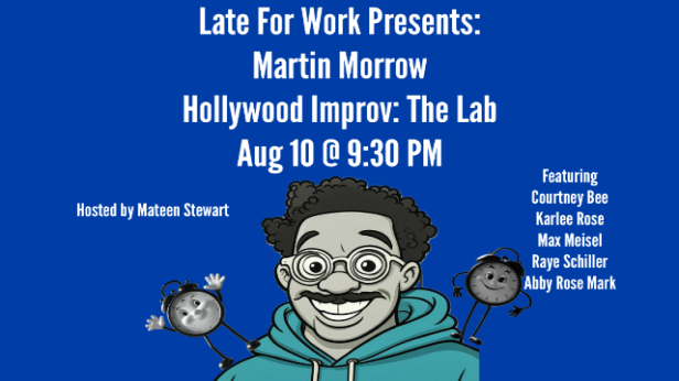 Late For Work Presents: Martin Morrow ft. Mateen Stewart, Courtney Bee, Karlee Rose, Max Meisel, Raye Schiller, Abby Rose Mark!