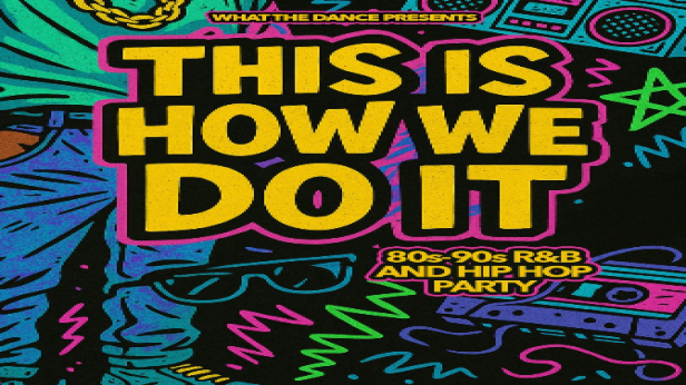 THIS IS HOW WE DO IT: 80s-90s R&B and Hip Hop Party