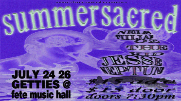 Summer Sacred: Jesse Neptune, OzTheKid, w/ Nels&TiiiJae