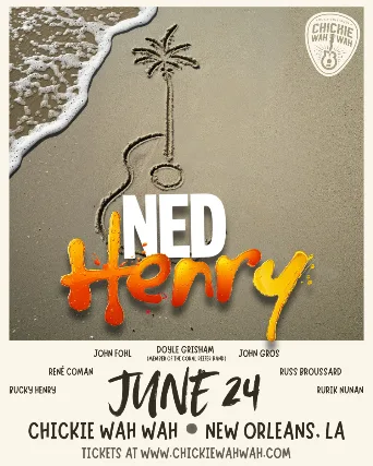 Ned Henry and Friends ft. Doyle Grisham (Coral Reefer Band), John Fohl, John "Papa" Gros, René Coman, Russ Broussard and more!