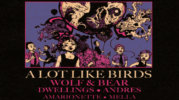 A Lot Like Birds, Wolf and Bear, Dwellings , Andres, Amarionette, Mella